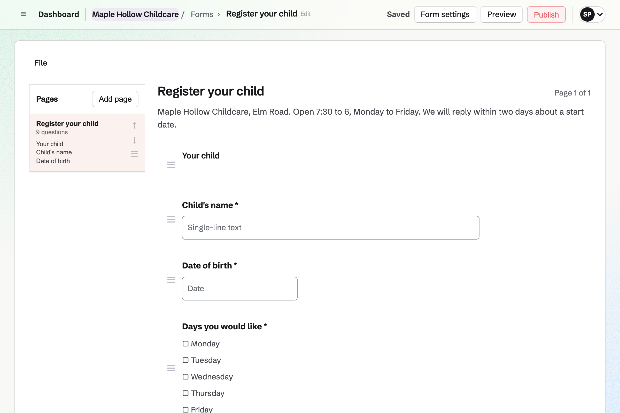 The Form builder with Maple Hollow Childcare’s registration form: the setting’s hours, then questions for the child’s name, date of birth and the days wanted.