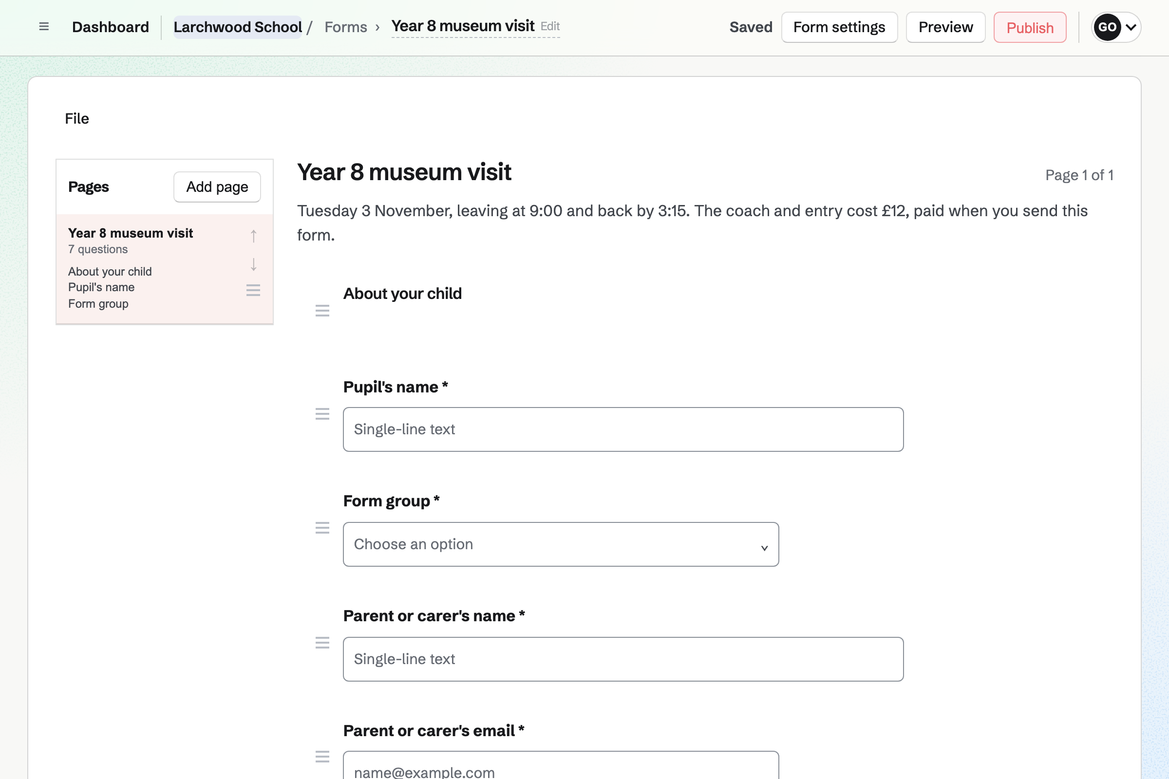 The Form builder with Larchwood School’s Year 8 museum trip form: the date and cost, then questions for the pupil’s name, their form group and a parent’s name and email.